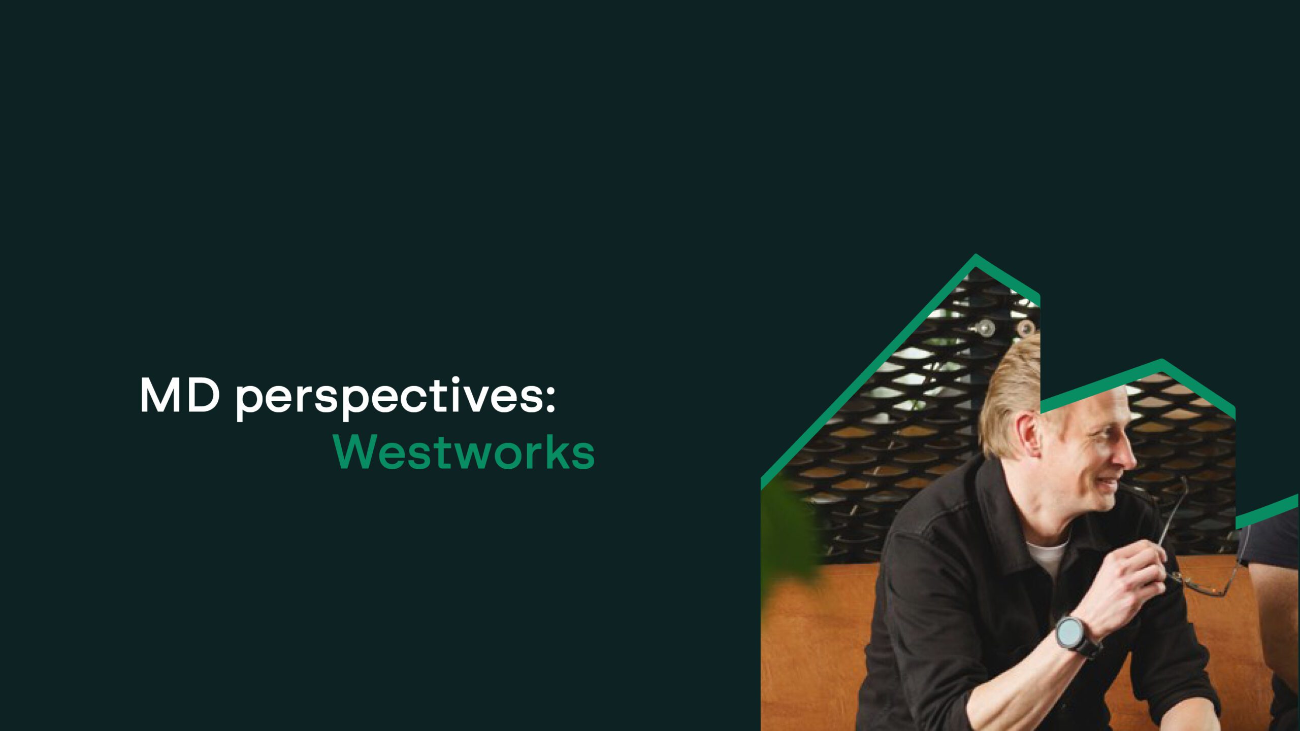 MD perspectives: Westworks | ECE Group
