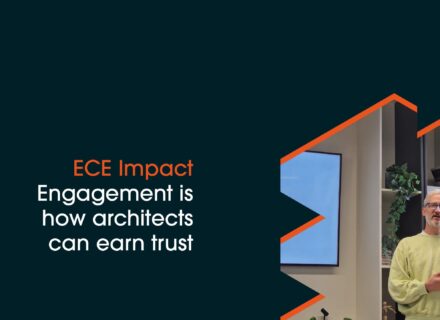 ECE Impact. Engagement is how architects can earn trust
